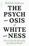 The Psychosis of Whiteness by Kehinde Andrews