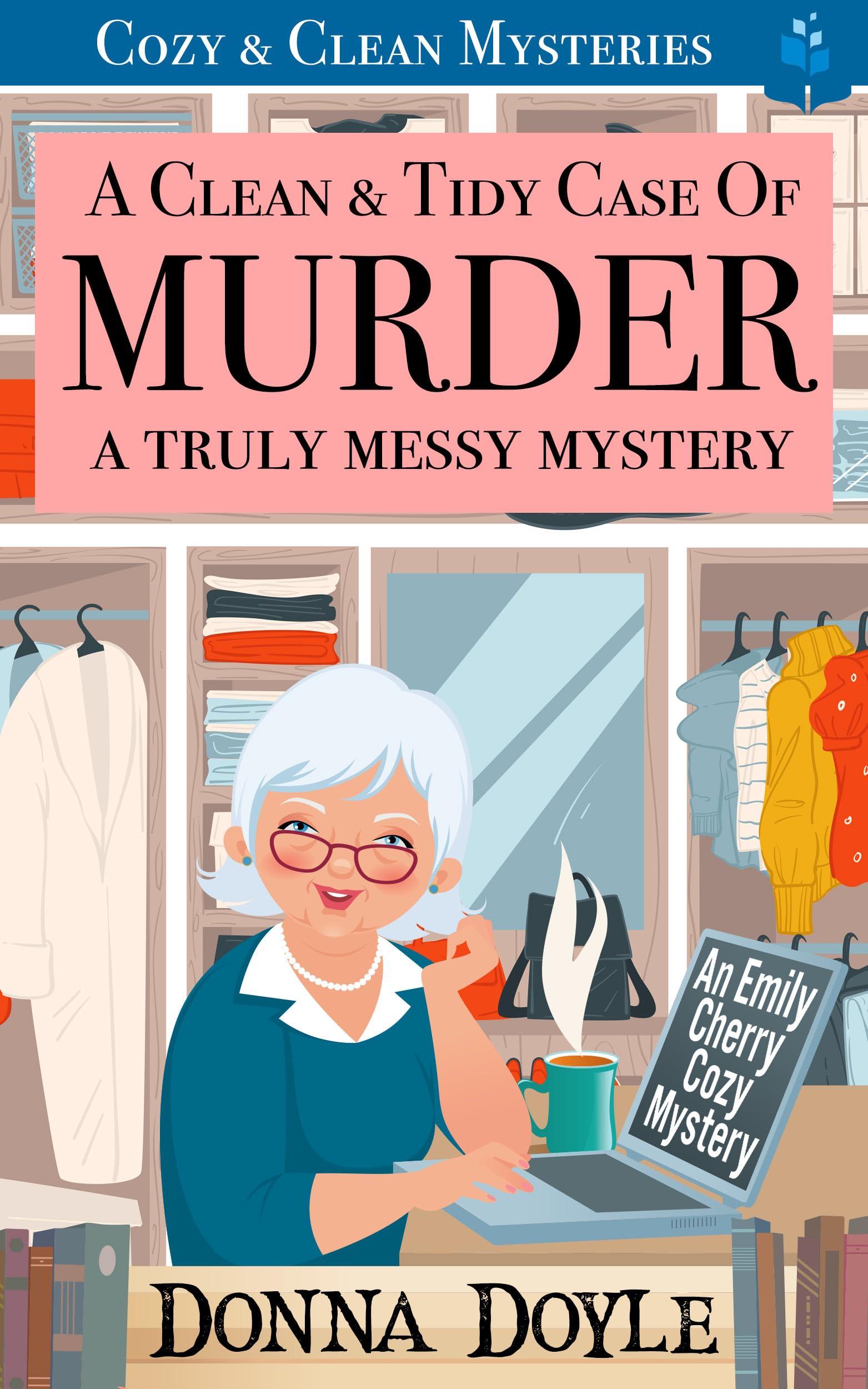 A Clean & Tidy Case of Murder - A Truly Messy Mystery: Cozy & Clean Mysteries (An Emily Cherry Cozy Mystery Book 4)
