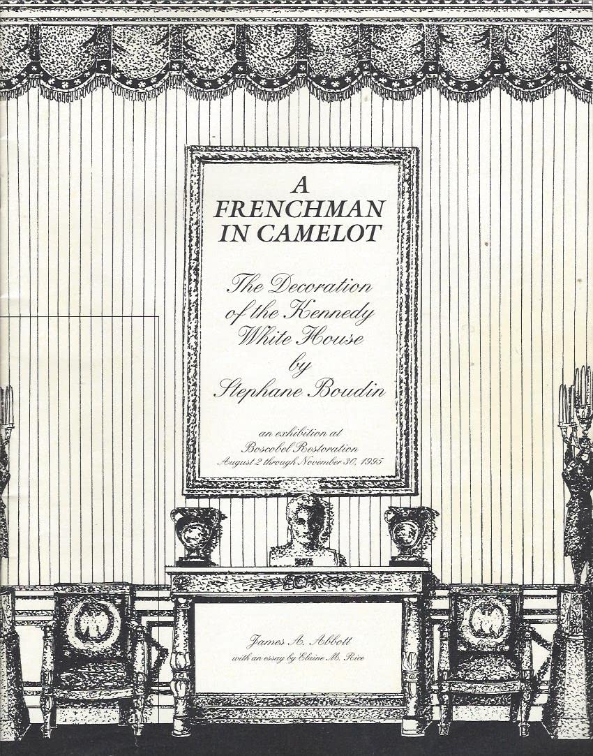 Frenchman in Camelot: The Decoration of the Kennedy White House by Stephane Boudin (Paperback)