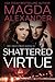 Shattered Virtue (The Shattered Series) by Magda Alexander (2015-09-22)
