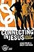 Connecting in Jesus: 6 Small Group Sessions on Fellowship: Participant's Guide (Experiencing Christ Together Student Edition)