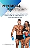 Physical Evolution: Bodybuilding for Lean Mass Gain, Weight Loss, Workouts, Nutrition, Recipes, Tips and Effective Exercises. Physical Evolution: Bodybuilding for Lean Mass Gain, Weight Loss, Workouts, Nutrition, Recipes, Tips and Effective Exercises.