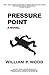 Pressure Point by Wood, William P. (2014) Paperback