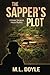 The Sapper's Plot (A Master Sergeant Harper Mystery) (Volume 2) by M. L. Doyle (2013-07-21)