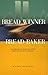 Bread Winner, Bread Baker : The Secret of Success is Not Keeping Success a Secret