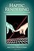 Haptic Rendering: Foundations, Algorithms and Applications (2008-07-25)