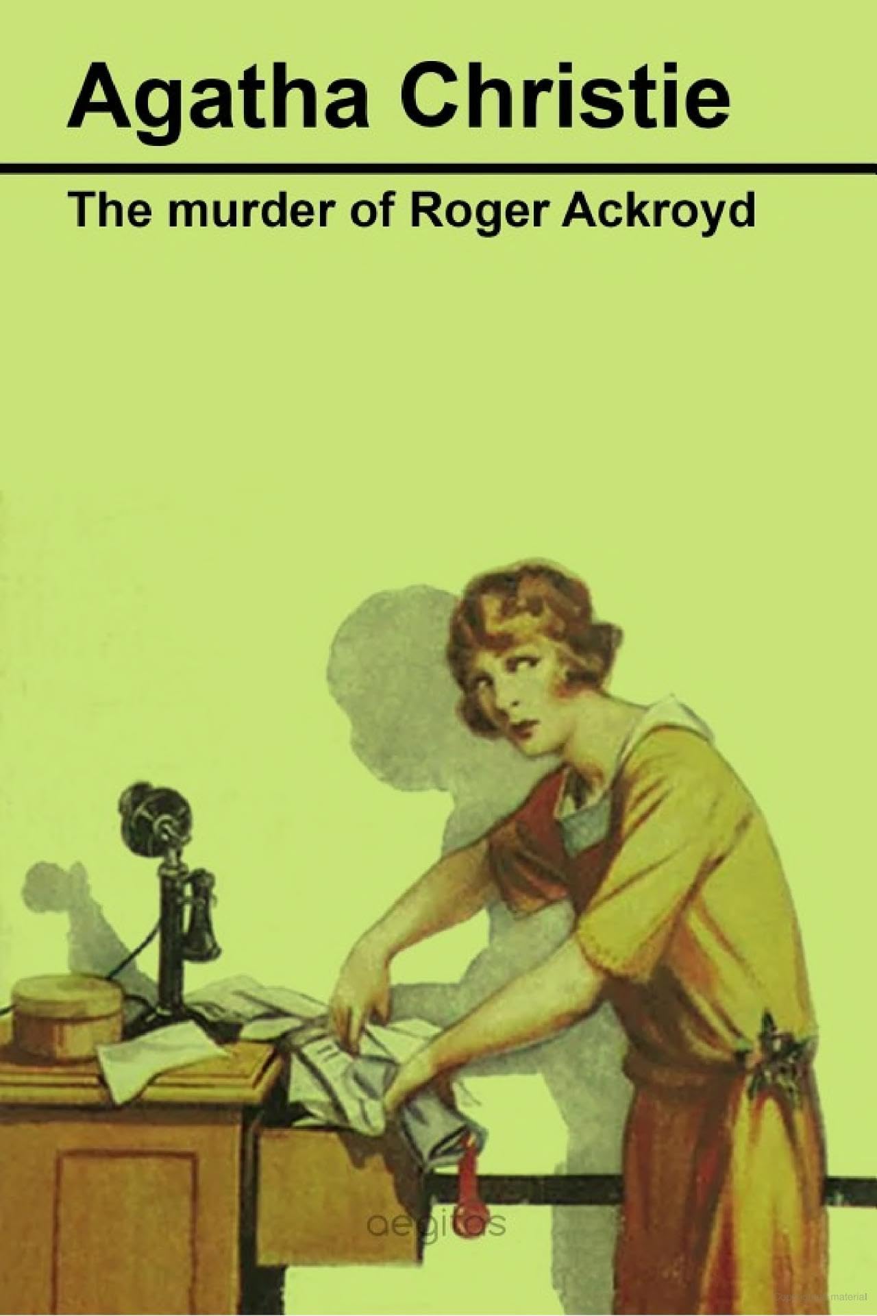 The Murder of Roger Ackroyd : Featuring Hercule Poirot as the lead detective