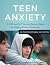Teen Anxiety: A CBT and ACT...