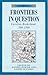 Frontiers in Question: Eurasian Borderlands, 700-1700 (Themes in Focus) (1999-04-19)