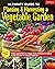 Ultimate Guide to Planting & Growing Vegetables at Home: Get High-Yield Results with Expert Advice on Planting, Growing, Composting, and Controlling Pests for Over 80 Vegetable Varieties