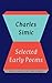 Selected Early Poems by Simic, Charles (2013) Paperback