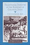 Traditional Industry in the Economy of Colonial India (Cambri... by Unknown Author