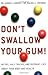 Don't Swallow Your Gum! 1st...