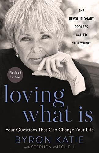 Loving What Is: Four Questions that Can Change Your Life (Paperback)