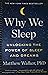 Why We Sleep: Unlocking the...