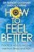 How to Feel Better: Practical ways to recover well from illness and injury by Dr Frances Goodhart (3-Oct-2013) Paperback