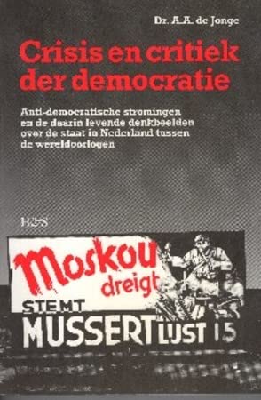 Crisis en critiek der democratie: Anti-democratische stromingen en de daarin levende denkbeelden over de staat in Nederland tussen de wereldoorlogen (HES historische herdrukken) (Dutch Edition)