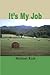 [(It's My Job)] [By (author) Michael Rich] published on (August, 2006)