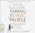 Taming Toxic People: The Science of Identifying and Dealing with Psychopaths at Work & at Home