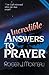 By Roger J. Morneau Incredible Answers to Prayer by Roger J. Morneau