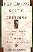 Exploring Celtic Druidism (Exploring Series) [Paperback] [2008] (Author) Sirona Knight