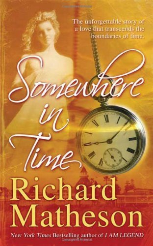 Somewhere In Time by Matheson, Richard (July 1, 2008) Mass Market Paperback