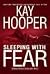 Sleeping with Fear by Kay Hooper by Kay Hooper