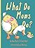 What Do Moms Do? by Amy Houts (2015-01-22)