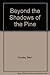 Beyond the Shadows of the Pine by Mert Cowley by Mert Cowley