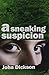 A Sneaking Suspicion by John Dickson (1999-01-02)