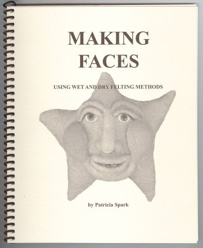 Making Faces Using Wet and Dry Felting Methods (Spiral-bound)