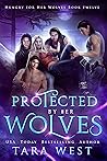 Protected by Her Wolves by Tara West