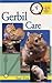 Gerbil Care: Quick and Easy Guide (Quick & Easy) by Sue Fox (2005-05-01)