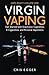 Virgin Vaping: Get Started with Electronic Cigarettes, E-Cigarettes, and Personal Vaporizers (Vape Right) (Volume 1) by Cris Egger (2014-08-10)