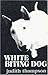 White Biting Dog by Judith Thompson (1997-01-01)