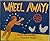 Wheel away! Hardcover – 1989