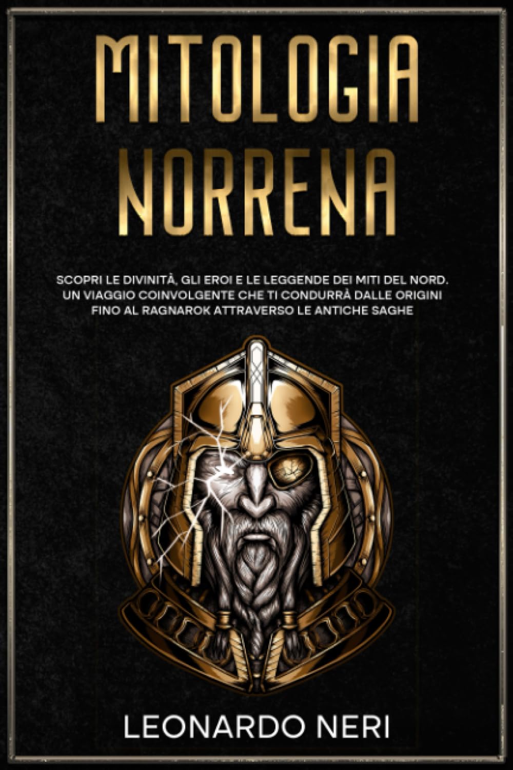 MITOLOGIA NORRENA: Scopri le Divinità, gli Eroi e le Leggende dei Miti del Nord. Un viaggio coinvolgente che ti condurrà dalle origini fino al Ragnarok attraverso le antiche saghe. (Italian Edition)