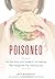 Poisoned: The True Story of the Deadly E. Coli Outbreak That Changed the Way Americans Eat by Jeff Benedict (May 16, 2011) Hardcover