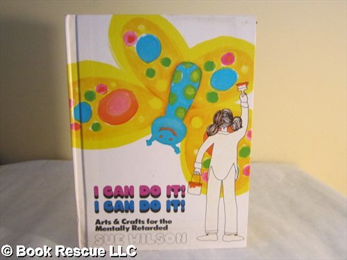I can do it! I can do it!: Arts and crafts for the mentally retarded (Hardcover)