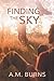 Finding the Sky by A.M. Burns (2016-02-11)