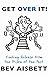 Get Over It: Finding Release From the Prison of the Past by Bev Aisbett (2013-07-23)