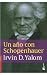 Un ano con Schopenhauer by Irvin D. Yalom Un ano con Schopenhauer by Irvin D. Yalom