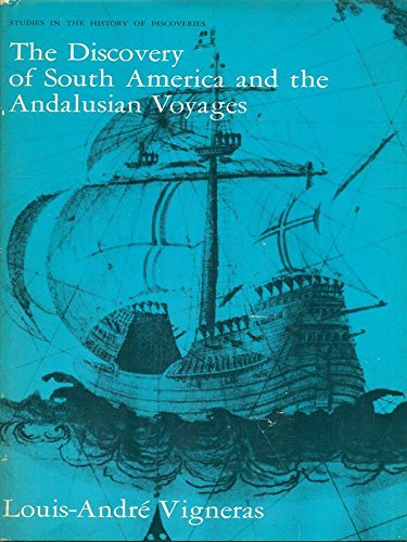The Discovery of South America and the Andalusian Voyages (Studies in the History of Discoveries)