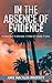 In the Absence of Evidence by Amie Macklin-Proffitt