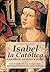 Isabel la Católica: Reino de Castilla, 1451. Nace la enérgica mujer y excepcional gobernante bajo cuyo mandato se logrará el descubrimiento de América ... Granada. (Novela Histórica) (Spanish Edition)