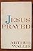 Jesus Prayed