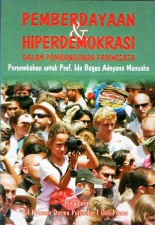 Pemberdayaan dan Hiperdemokrasi dalam Pembangunan Pariwisata