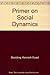 Primer on Social Dynamics History as Dialectics and Development by Kenneth E. Boulding (1971-02-01)