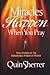 Miracles Happen When You Pray by Quin Sherrer (1997-06-02)
