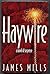 Haywire a Novel of Suspense by James Mills (1995-06-01)